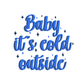 Baby it’s cold outside sticker