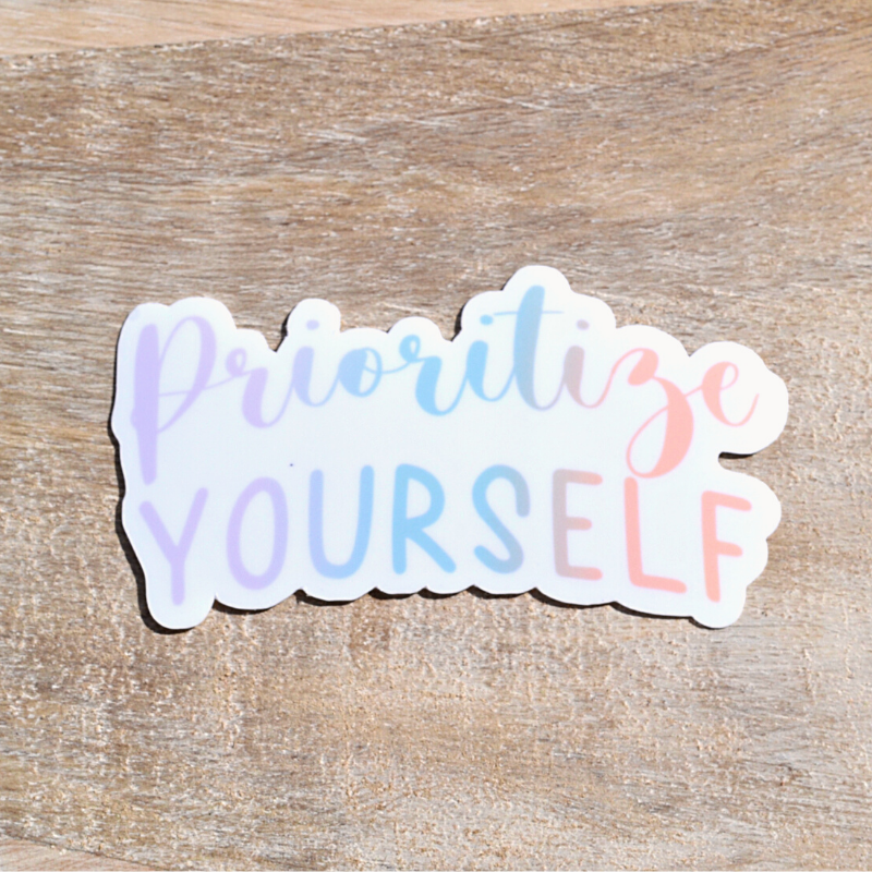 Prioritize Yourself Sticker