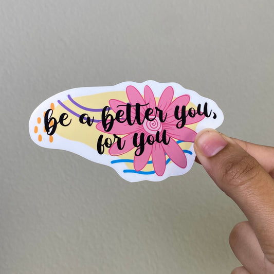 Be a better you, for you Sticker