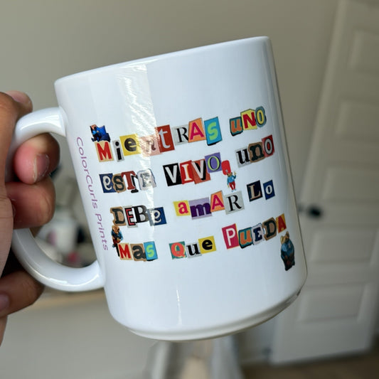 “Mientras uno este vivo…” Mug
