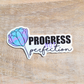 Progress not perfection sticker